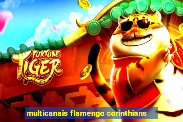 multicanais flamengo corinthians